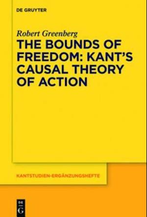 Bounds of Freedom: Kant's Causal Theory of Action