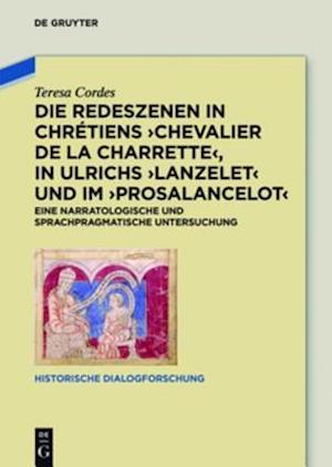 Die Redeszenen in Chrétiens ''Chevalier de la Charrete'', in Ulrichs ''Lanzelet'' und im ''Prosalancelot''