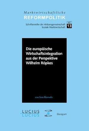 Die europäische Wirtschaftsintegration aus der Perspektive Wilhelm Röpkes