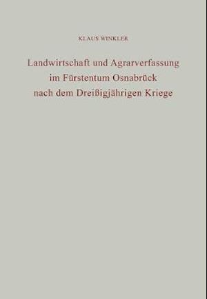 Landwirtschaft und Agrarverfassung im Fürstentum Osnabrück nach dem Dreißigjährigen Kriege