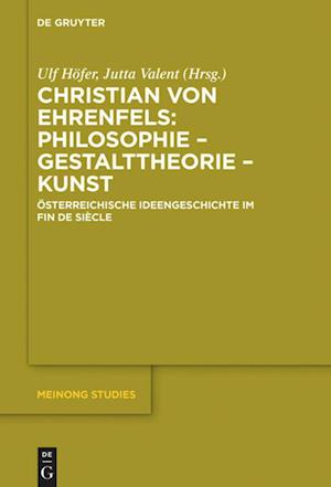 Christian von Ehrenfels: Philosophie - Gestalttheorie - Kunst