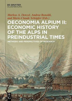 Oeconomia Alpium II: Economic History of the Alps in Preindustrial Times