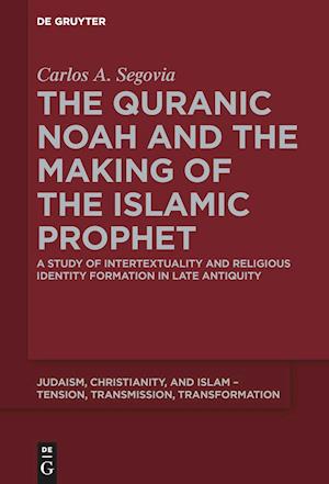 The Quranic Noah and the Making of the Islamic Prophet