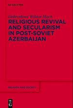 Religious Revival and Secularism in Post-Soviet Azerbaijan