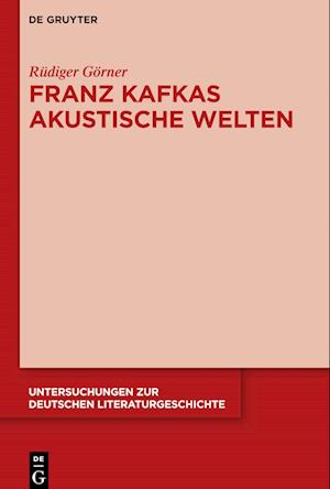 Franz Kafkas akustische Welten