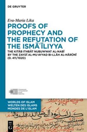 Proofs of Prophecy and the Refutation of the Isma''iliyya