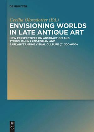 Envisioning worlds in late antique art