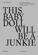 THIS BABY DOLL WILL BE A JUNKIE