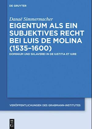 Eigentum als ein subjektives Recht bei Luis de Molina (1535-1600)