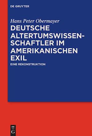 Deutsche Altertumswissenschaftler im amerikanischen Exil