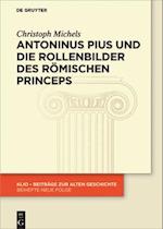 Antoninus Pius Und Die Rollenbilder Des Römischen Princeps