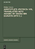 Aristotle's >Physics VIII<, Translated into Arabic by Ishaq ibn Hunayn (9th c.)