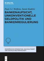 Bankenaufsicht, unkonventionelle Geldpolitik und Bankenregulierung