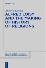 Lannoy, A: Alfred Loisy and the Making of History of Religio