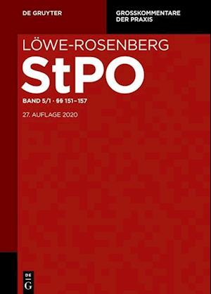 Löwe/Rosenberg. Die Strafprozeßordnung und das Gerichtsverfassungsgesetz Band 5/1.§§ 151-157