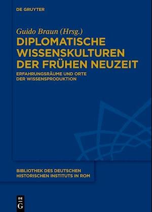 Diplomatische Wissenskulturen der Frühen Neuzeit