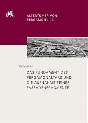 Das Fundament Des Pergamonaltars Und Die Aufnahme Seiner Fassadenfragmente