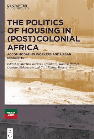 The Politics of Housing in (Post-)Colonial Africa