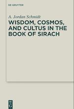 Schmidt, A: Wisdom, Cosmos, and Cultus in the Book of Sirach