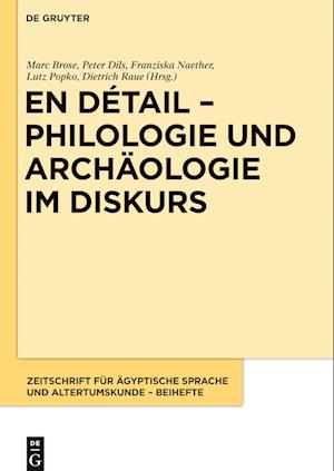 En détail ¿ Philologie und Archäologie im Diskurs