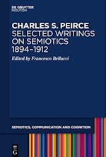 Charles S. Peirce. Selected Writings on Semiotics, 1894-1912