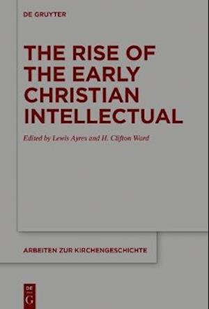 Rise of the Early Christian Intellectual