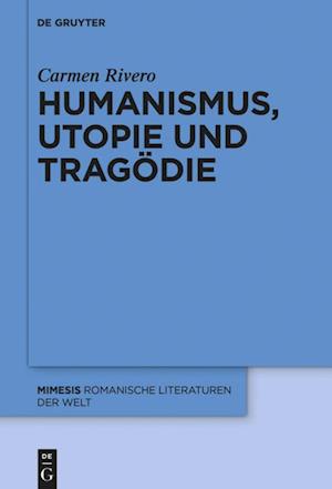 Rivero, C: Humanismus, Utopie und Tragödie