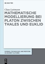 Mathematische Modellierung bei Platon zwischen Thales und Euklid