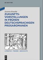 Zukunftsvorstellungen in frühen deutschsprachigen Prosaromanen