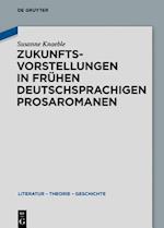 Zukunftsvorstellungen in frühen deutschsprachigen Prosaromanen