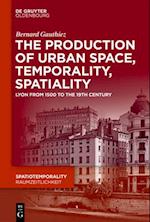 The Production of Urban Space, Temporality, and Spatiality