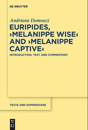 Euripides, &gt;Melanippe Wise&lt; and &gt;Melanippe Captive&lt;