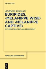 Euripides, >Melanippe Wise< and >Melanippe Captive<