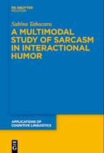A Multimodal Study of Sarcasm in Interactional Humor