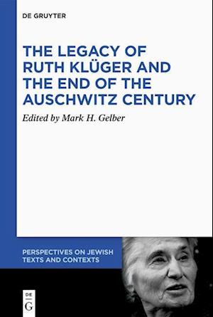 The Legacy of Ruth Klüger and the End of the Auschwitz Century