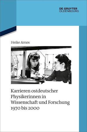 Karrieren ostdeutscher Physikerinnen in Wissenschaft und Forschung 1970 bis 2000