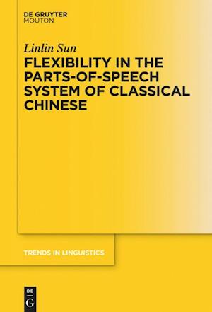 Flexibility in the Parts-Of-Speech System of Classical Chinese