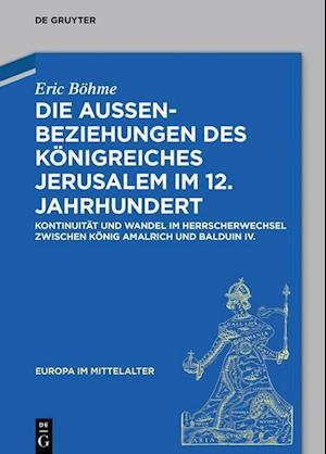 Die Außenbeziehungen des Königreiches Jerusalem im 12. Jahrhundert