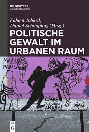 Politische Gewalt Im Urbanen Raum