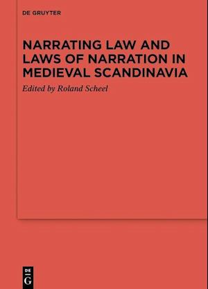 Narrating Law and Laws of Narration in Medieval Scandinavia