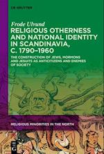 Religious Otherness and National Identity in Scandinavia, c. 1790-1960