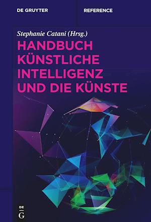 Handbuch Künstliche Intelligenz und die Künste