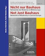 Nicht nur Bauhaus - Netzwerke der Moderne in Mitteleuropa / Not Just Bauhaus - Networks of Modernity in Central Europe