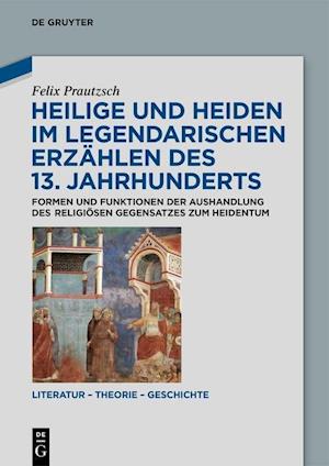 Heilige und Heiden im legendarischen Erzählen des 13. Jahrhunderts