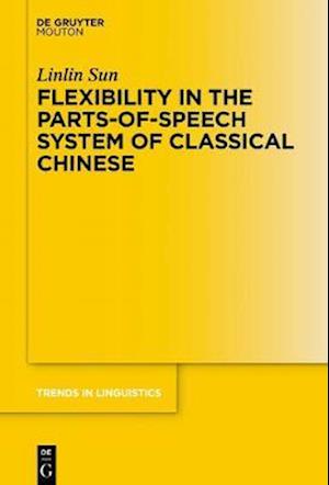 Flexibility in the Parts-of-Speech System of Classical Chinese