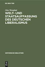Welt- Und Staatsauffassung Des Deutschen Liberalismus
