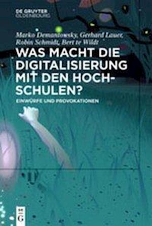 Was macht die Digitalisierung mit den Hochschulen?