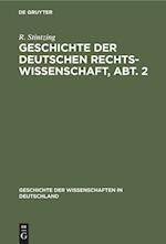 Geschichte Der Deutschen Rechtswissenschaft, Abt. 2