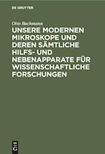 Unsere Modernen Mikroskope Und Deren Sämtliche Hilfs- Und Nebenapparate Für Wissenschaftliche Forschungen