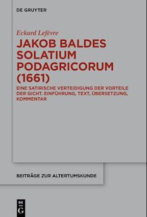 Jakob Baldes ›Solatium Podagricorum‹ (1661)